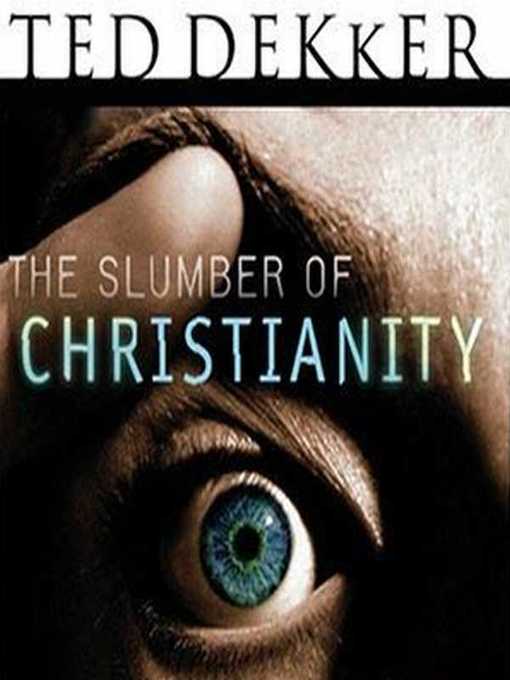 Title details for The Slumber of Christianity by Ted Dekker - Wait list
